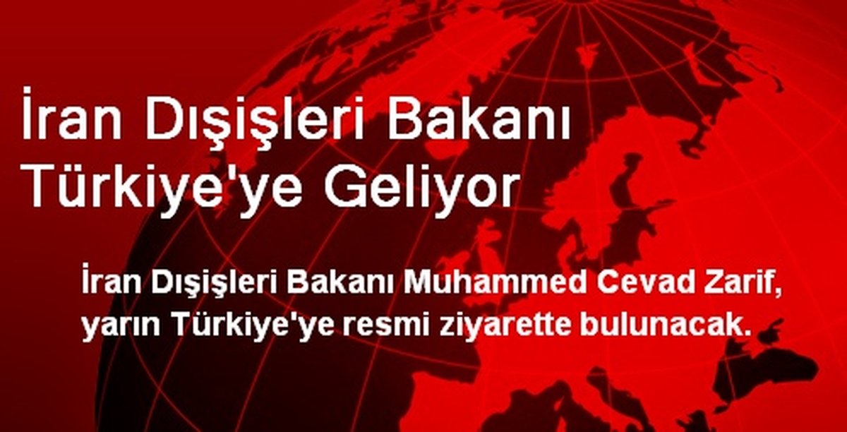 İran Dışişleri Bakanı Türkiye\'ye Geliyor