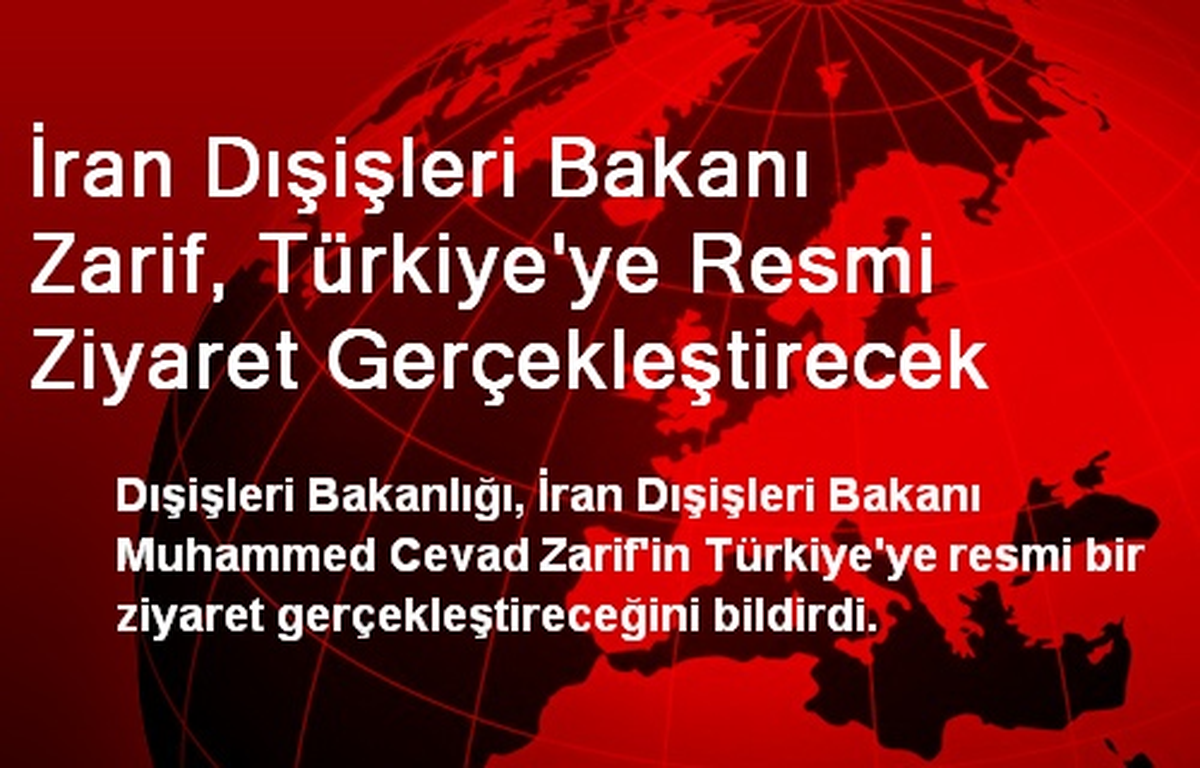 İran Dışişleri Bakanı Zarif, Türkiye\'ye Resmi Ziyaret Gerçekleştirecek