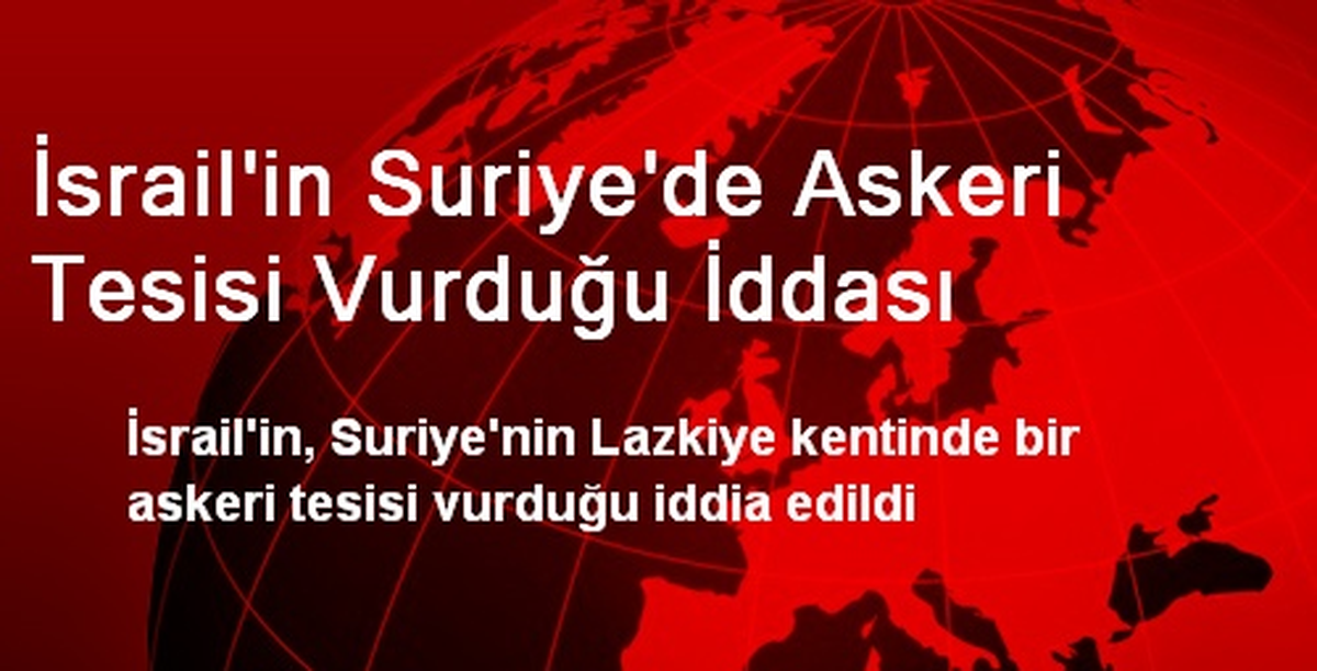 İsrail\'in Suriye\'de Askeri Tesisi Vurduğu İddası