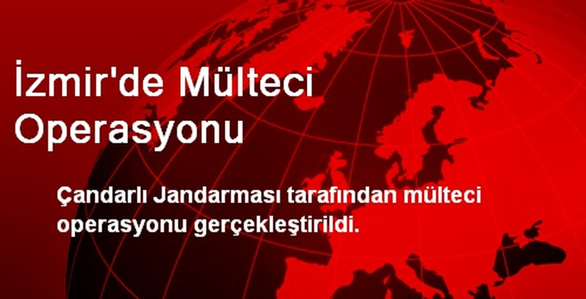 İzmir\'de Mülteci Operasyonu
