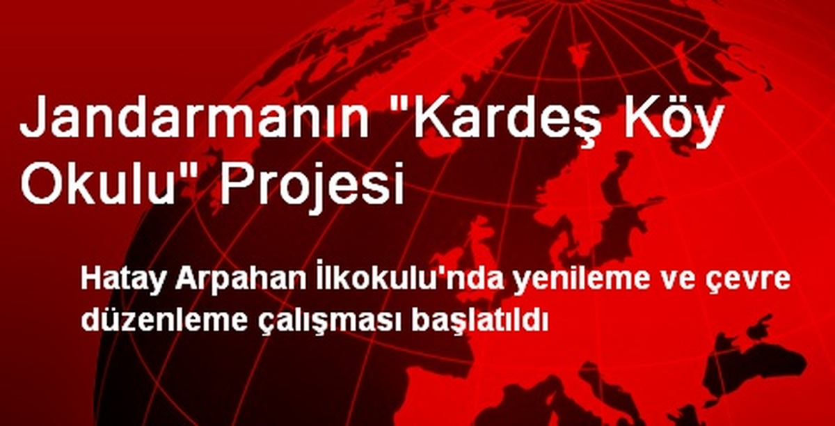 Hatay\'da Jandarmadan Kardeş Köy Okulu Projesi