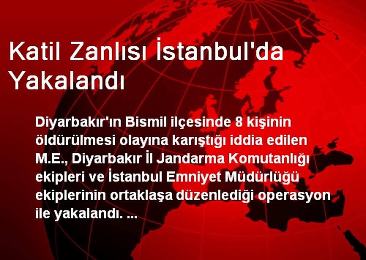 Katil Zanlısı İstanbul\'da Yakalandı