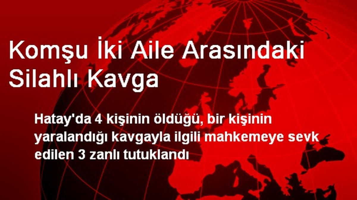 Komşu İki Aile Arasındaki Silahlı Kavga