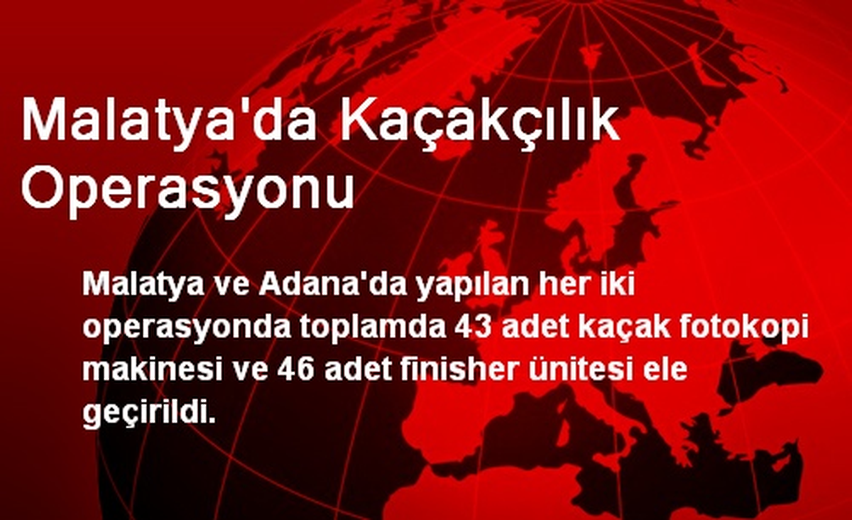 Malatya\'da Kaçakçılık Operasyonu