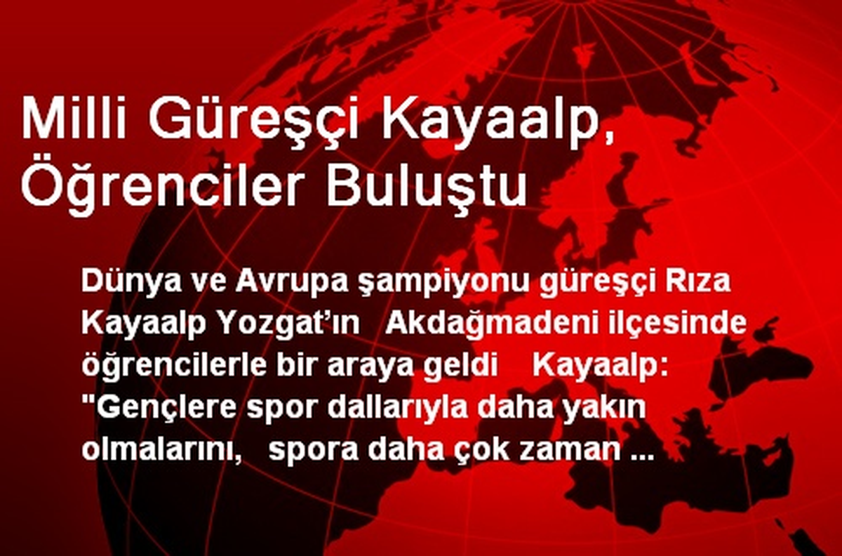 Milli Güreşçi Kayaalp, Öğrenciler Buluştu