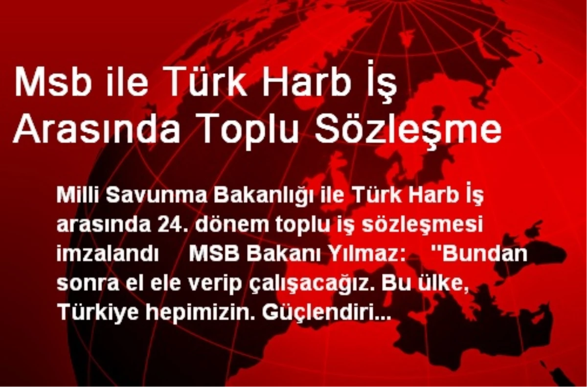 MSB ile Türk Harb İş Arasında Toplu Sözleşme