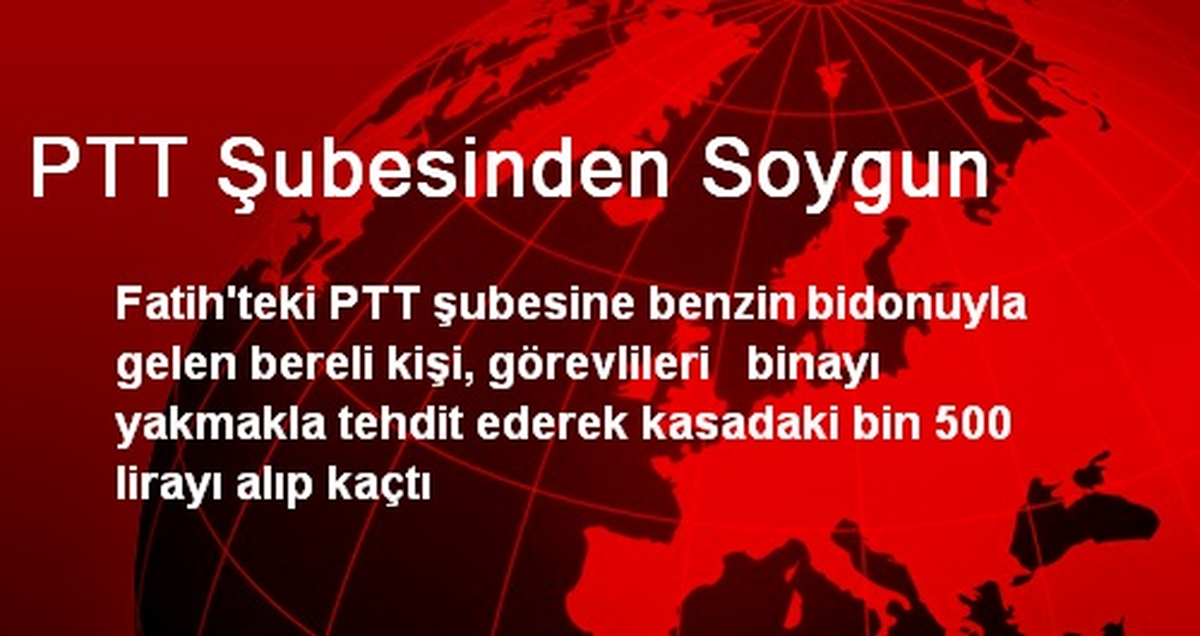 Fatih PTT Şubesinden Bin 500 Lira Çalındı