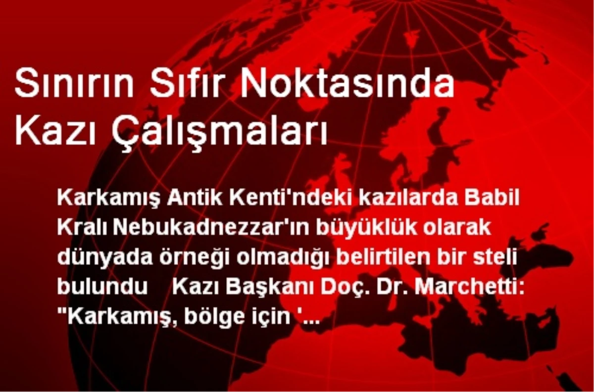 Sınırın Sıfır Noktasında Kazı Çalışmaları