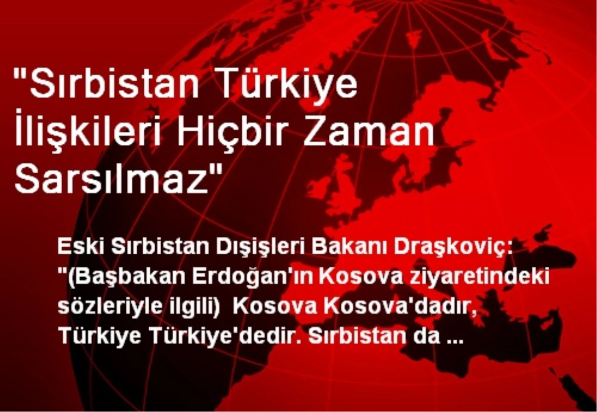 "Sırbistan Türkiye İlişkileri Hiçbir Zaman Sarsılmaz"