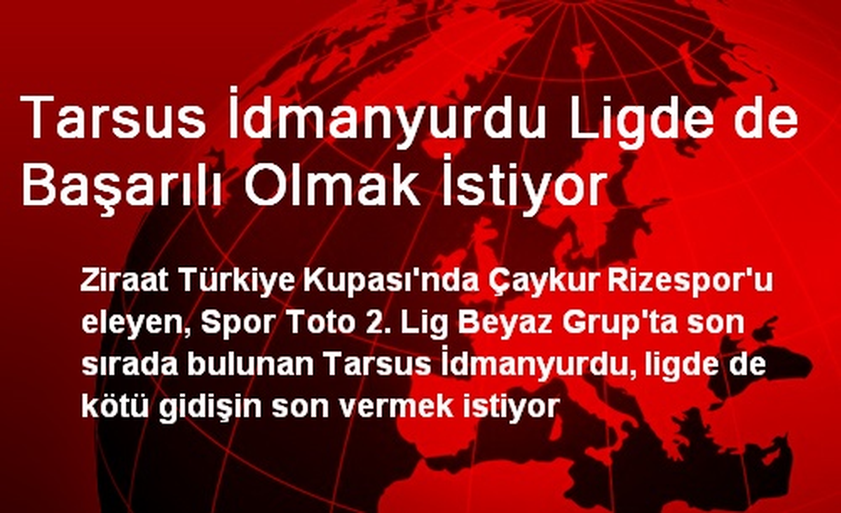 Tarsus İdmanyurdu Ligde de Başarılı Olmak İstiyor