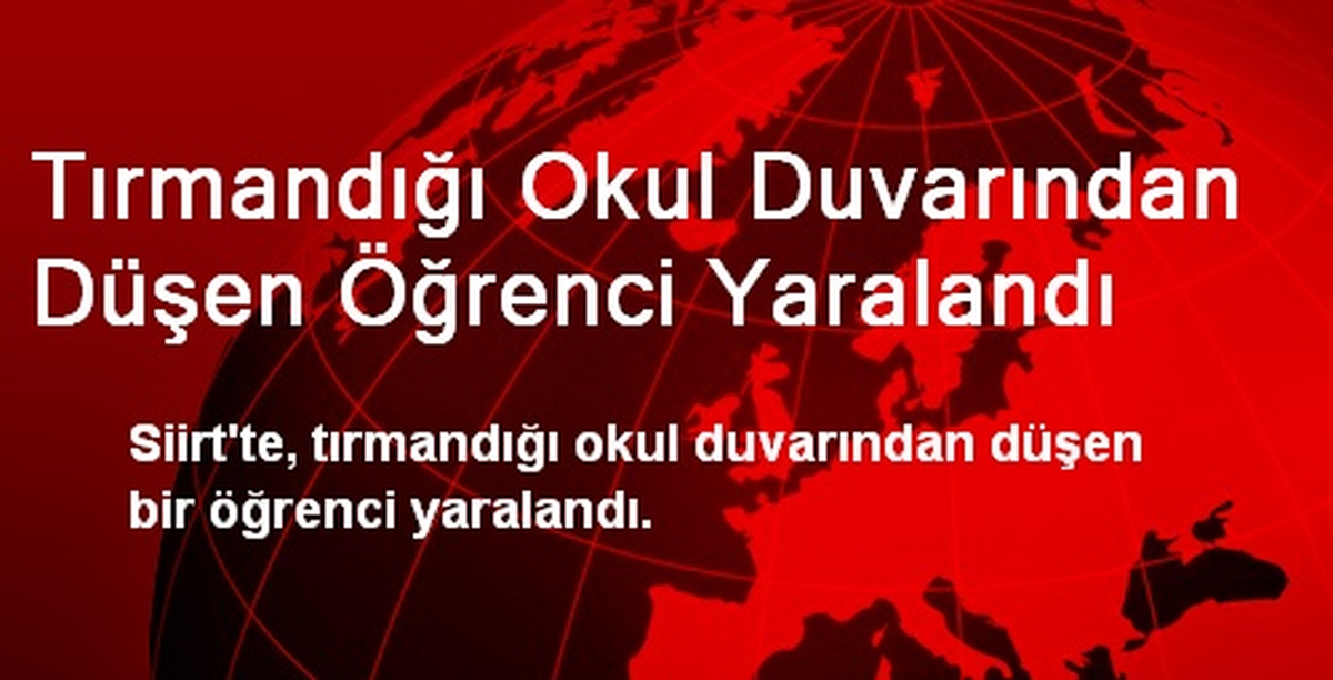 Tırmandığı Okul Duvarından Düşen Öğrenci Yaralandı