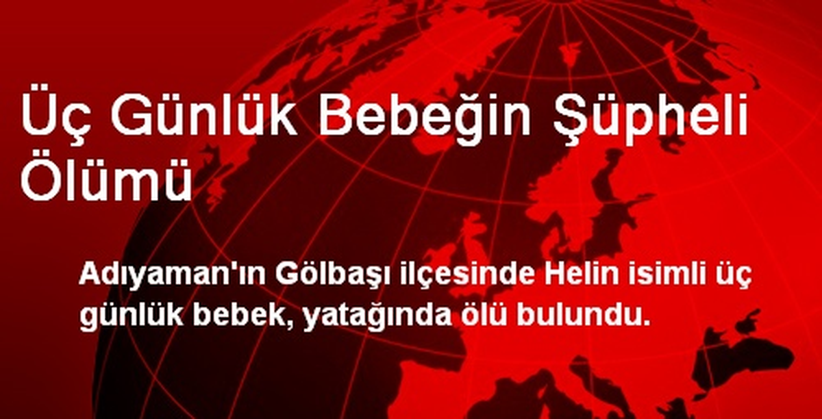 Üç Günlük Bebeğin Şüpheli Ölümü