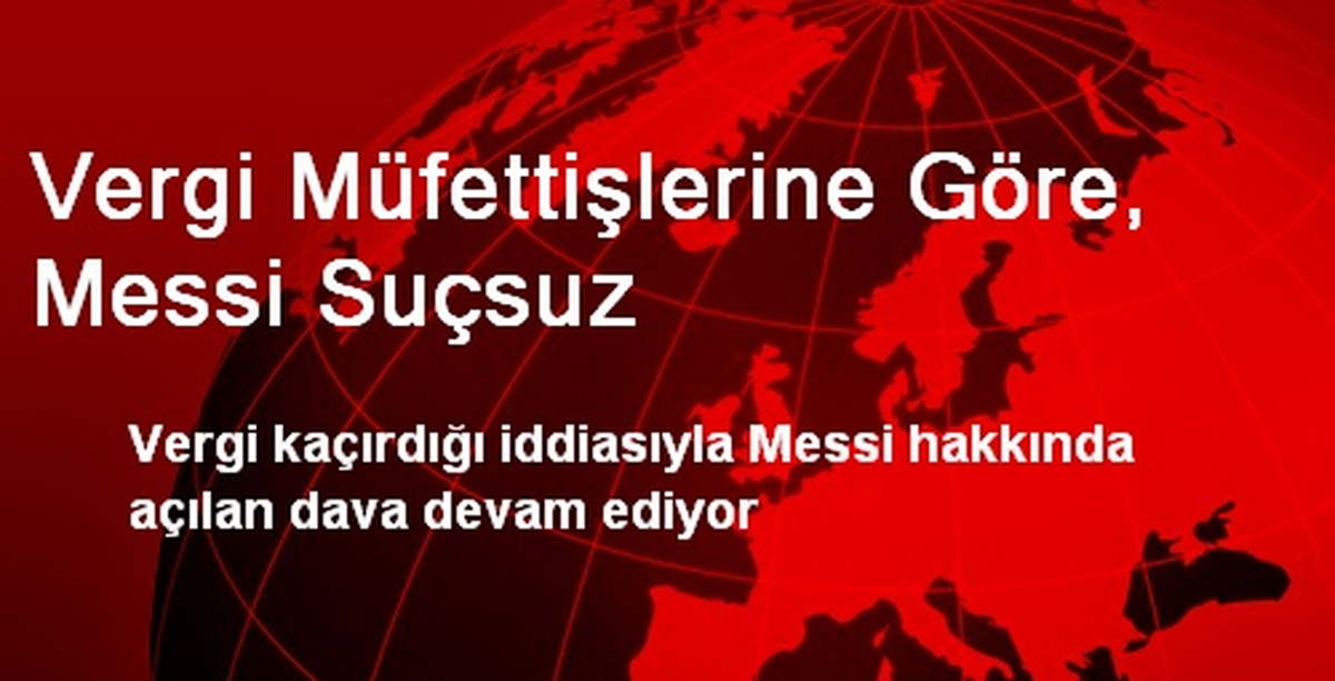 Vergi Müfettişlerine Göre, Messi Suçsuz
