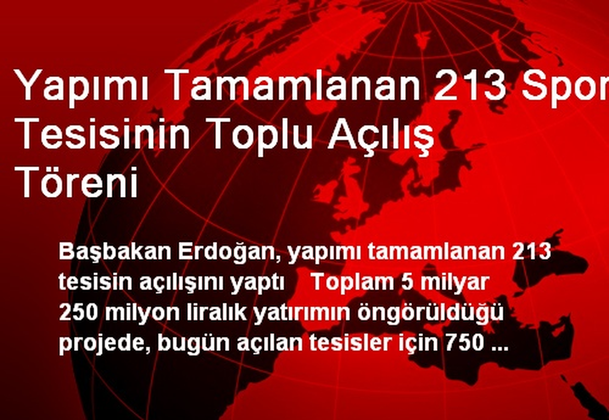 Yapımı Tamamlanan 213 Spor Tesisinin Toplu Açılış Töreni