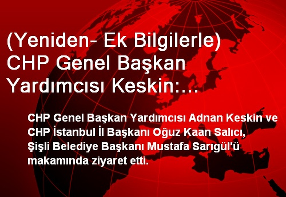 (Yeniden- Ek Bilgilerle) CHP Genel Başkan Yardımcısı Keskin: Hoşgeldin Mustafa Sarıgül