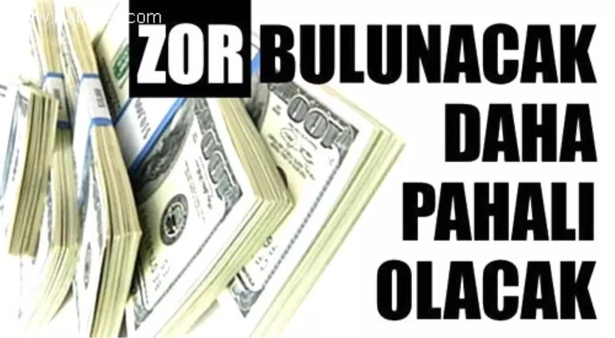 Dolar Artık Daha Pahalı Olacak