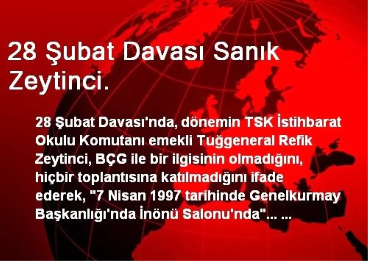 28 Şubat Davası Sanık Zeytinci.