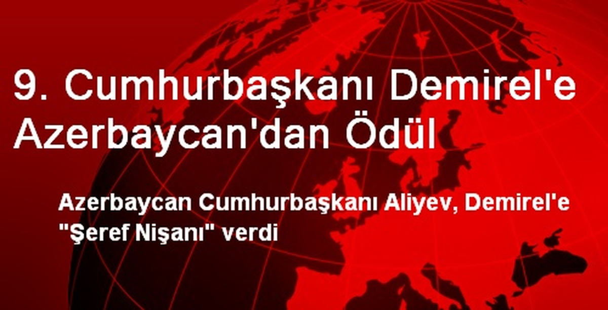 9. Cumhurbaşkanı Demirel\'e Azerbaycan\'dan Ödül