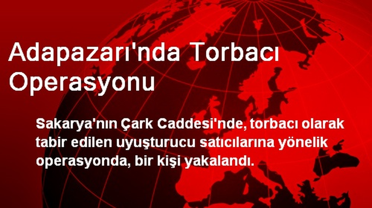 Adapazarı\'nda Torbacı Operasyonu