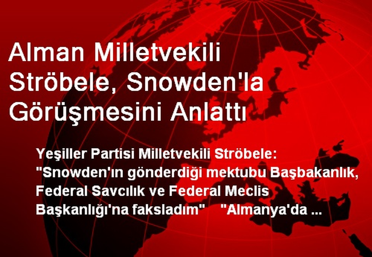 Alman Milletvekili Ströbele, Snowden\'la Görüşmesini Anlattı