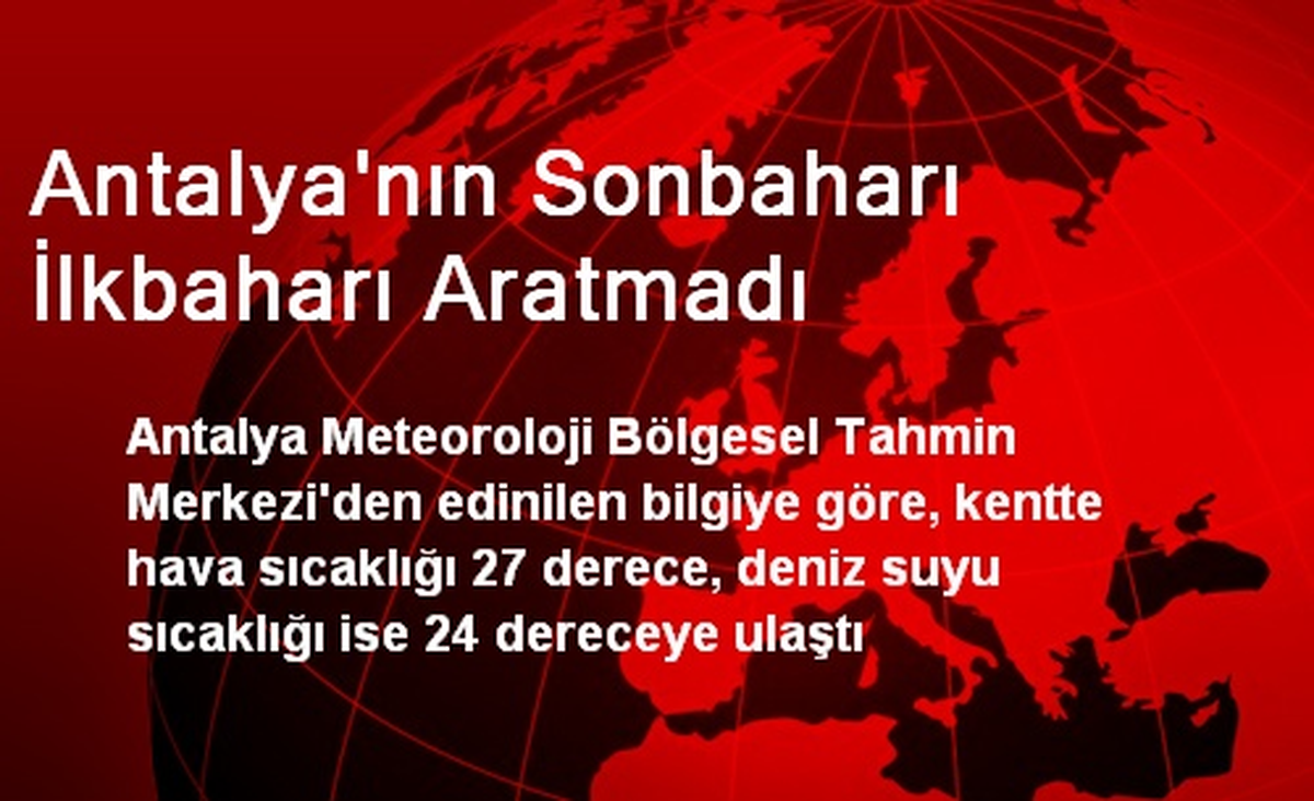 Antalya\'nın Sonbaharı İlkbaharı Aratmadı