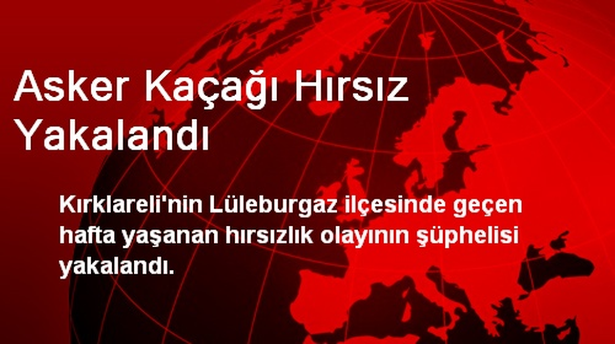 Asker Kaçağı Hırsız Yakalandı
