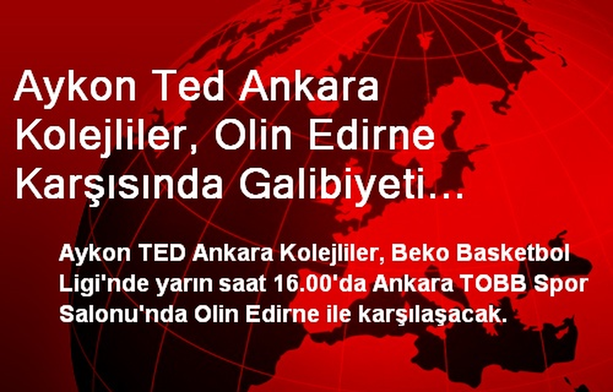 Ankara Kolejliler, Olin Edirne Maçında Galibiyeti Hedefliyor