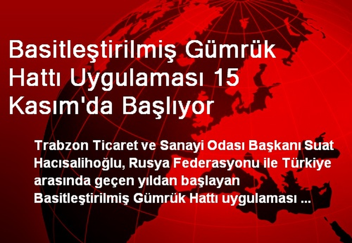Basitleştirilmiş Gümrük Hattı Uygulaması 15 Kasım\'da Başlıyor
