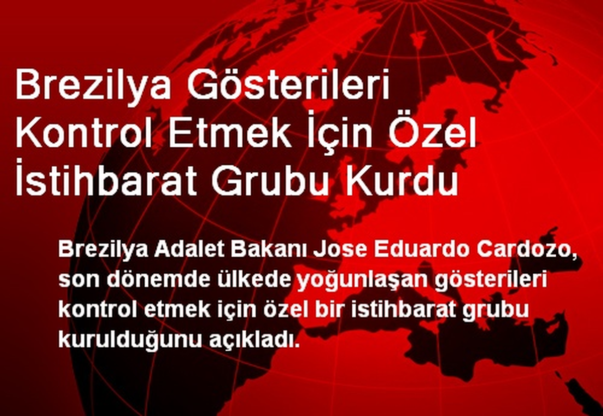 Brezilya Gösterileri Kontrol Etmek İçin Özel İstihbarat Grubu Kurdu