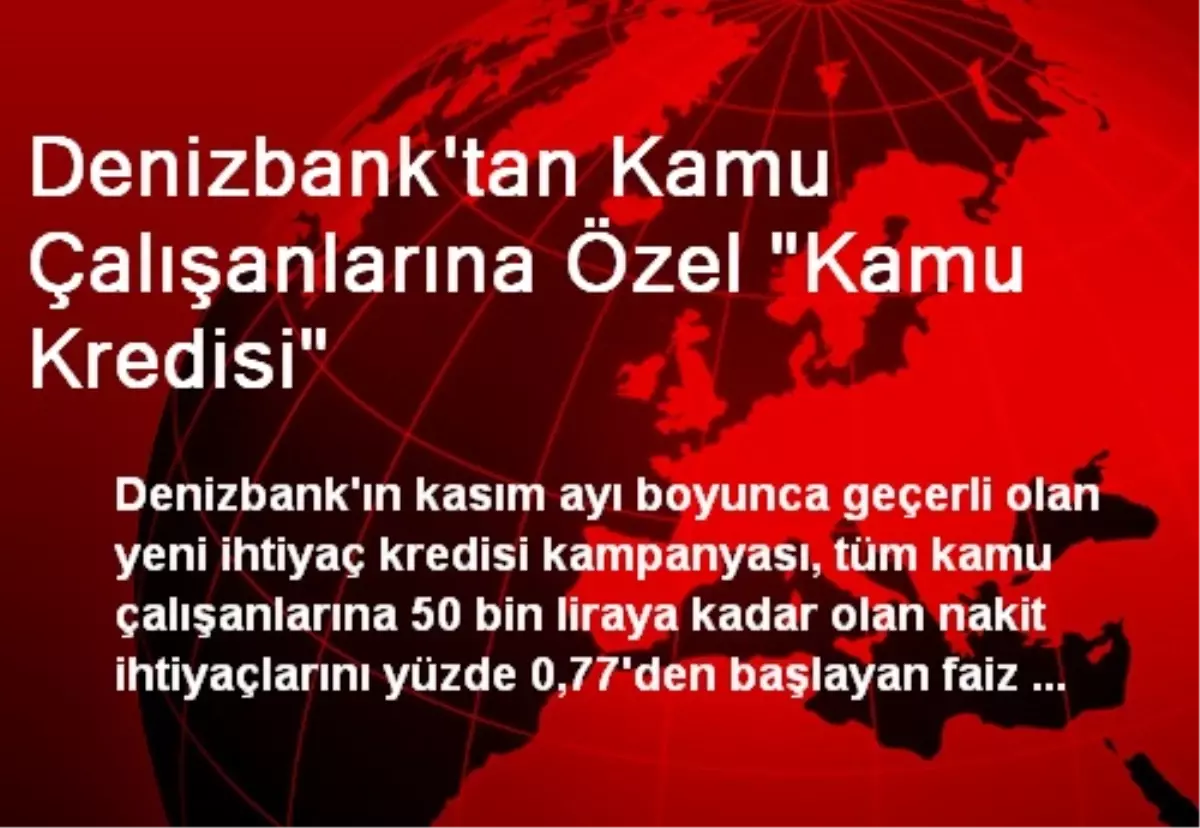 Denizbank\'tan Kamu Çalışanlarına Özel "Kamu Kredisi"