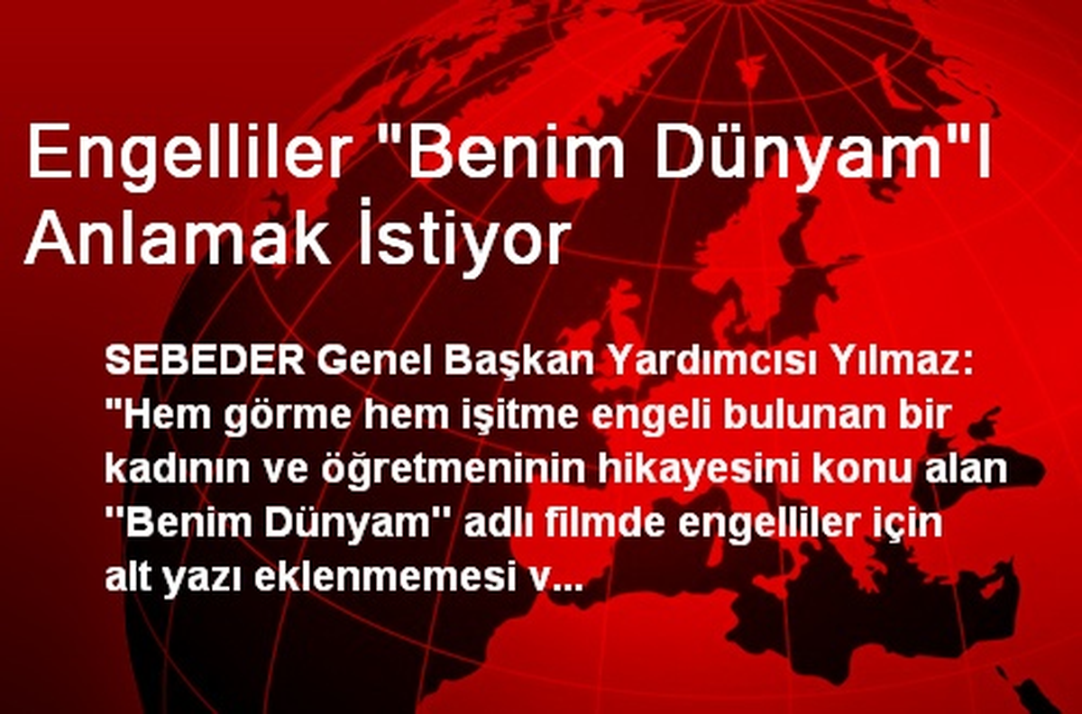 Engelliler "Benim Dünyam"I Anlamak İstiyor