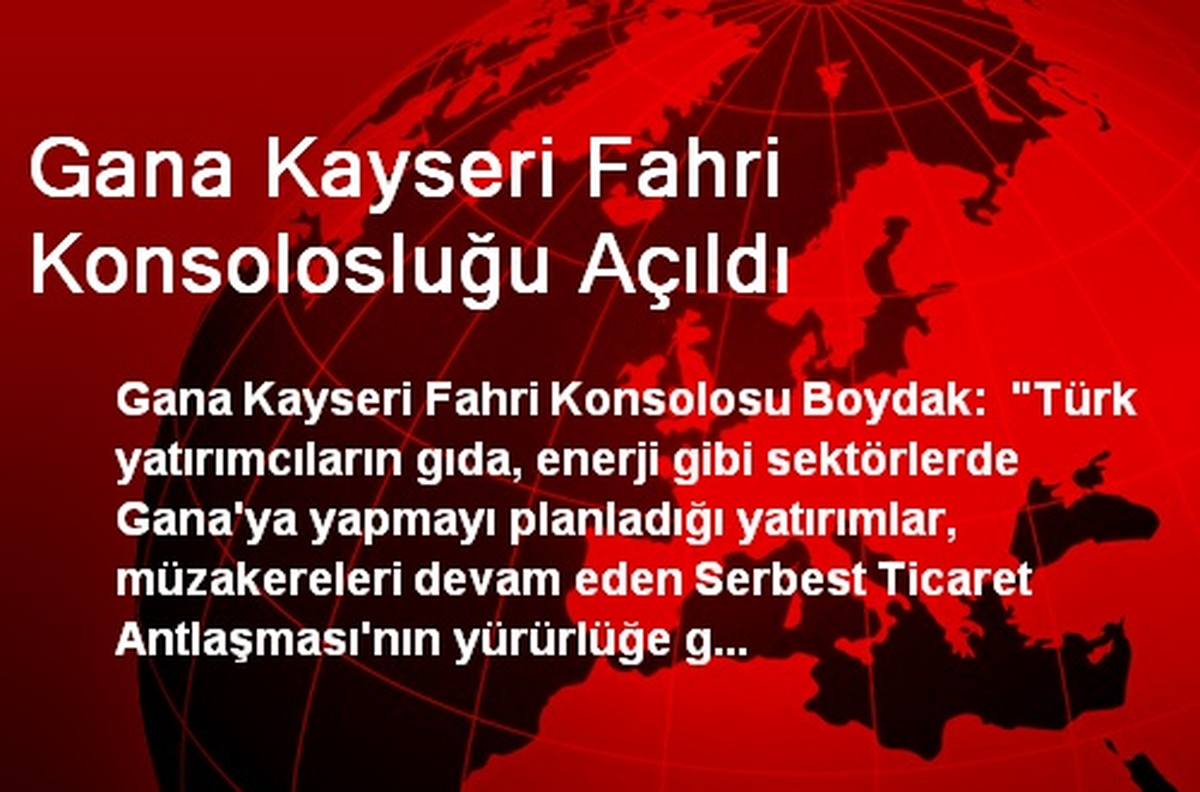 Gana Kayseri Fahri Konsolosluğu Açıldı
