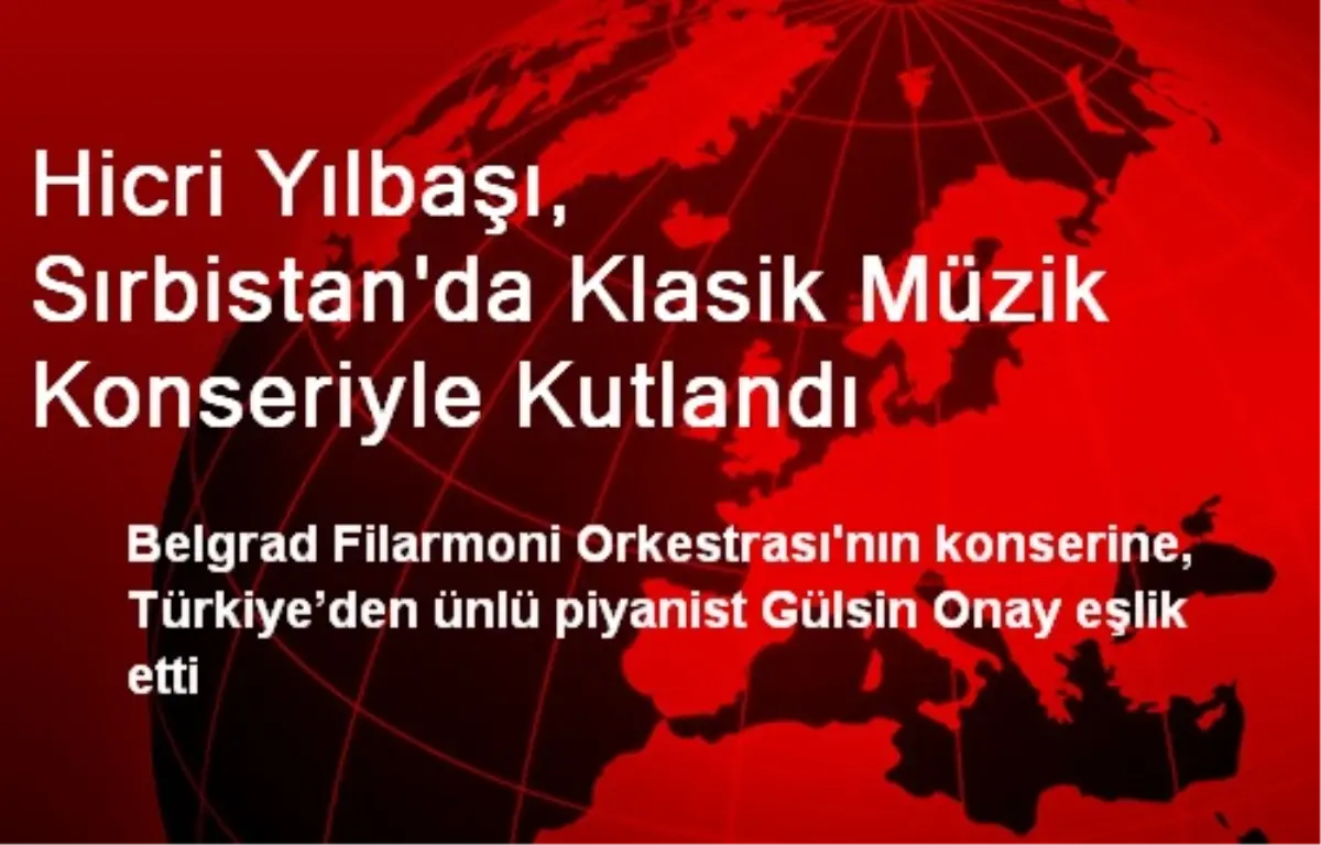 Hicri Yılbaşı, Sırbistan\'da Klasik Müzik Konseriyle Kutlandı