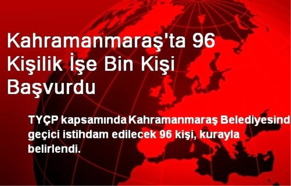 Kahramanmaraş\'ta 96 Kişilik İşe Bin Kişi Başvurdu