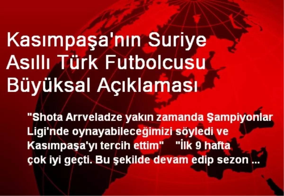 Kasımpaşa\'nın Suriye Asıllı Türk Futbolcusu Büyüksal Açıklaması