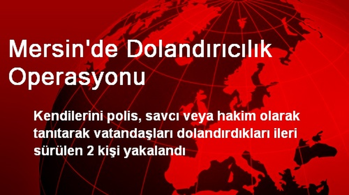 Mersin\'de Dolandırıcılık Operasyonu