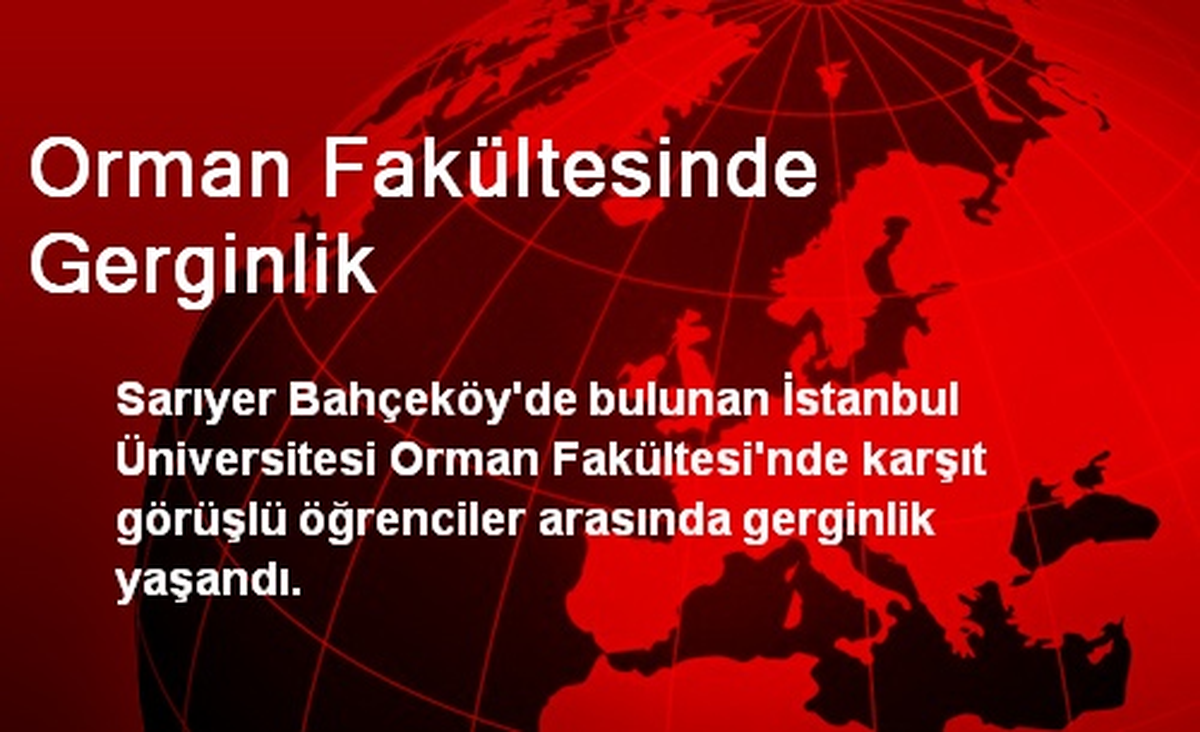 Orman Fakültesinde Gerginlik