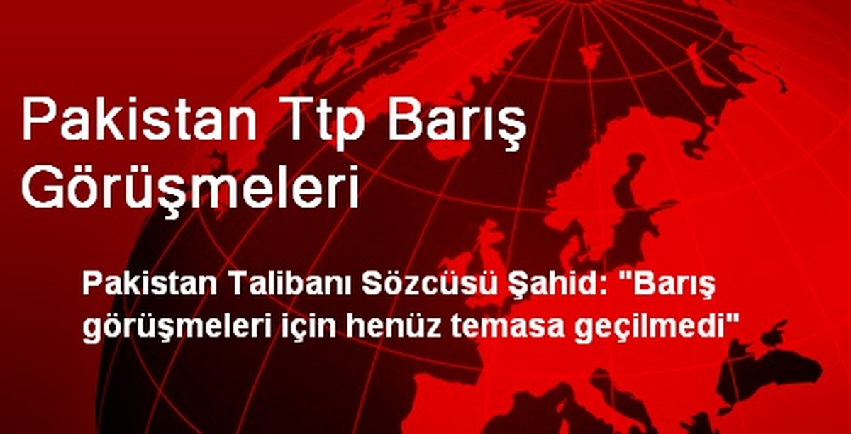 Pakistan Ttp Barış Görüşmeleri