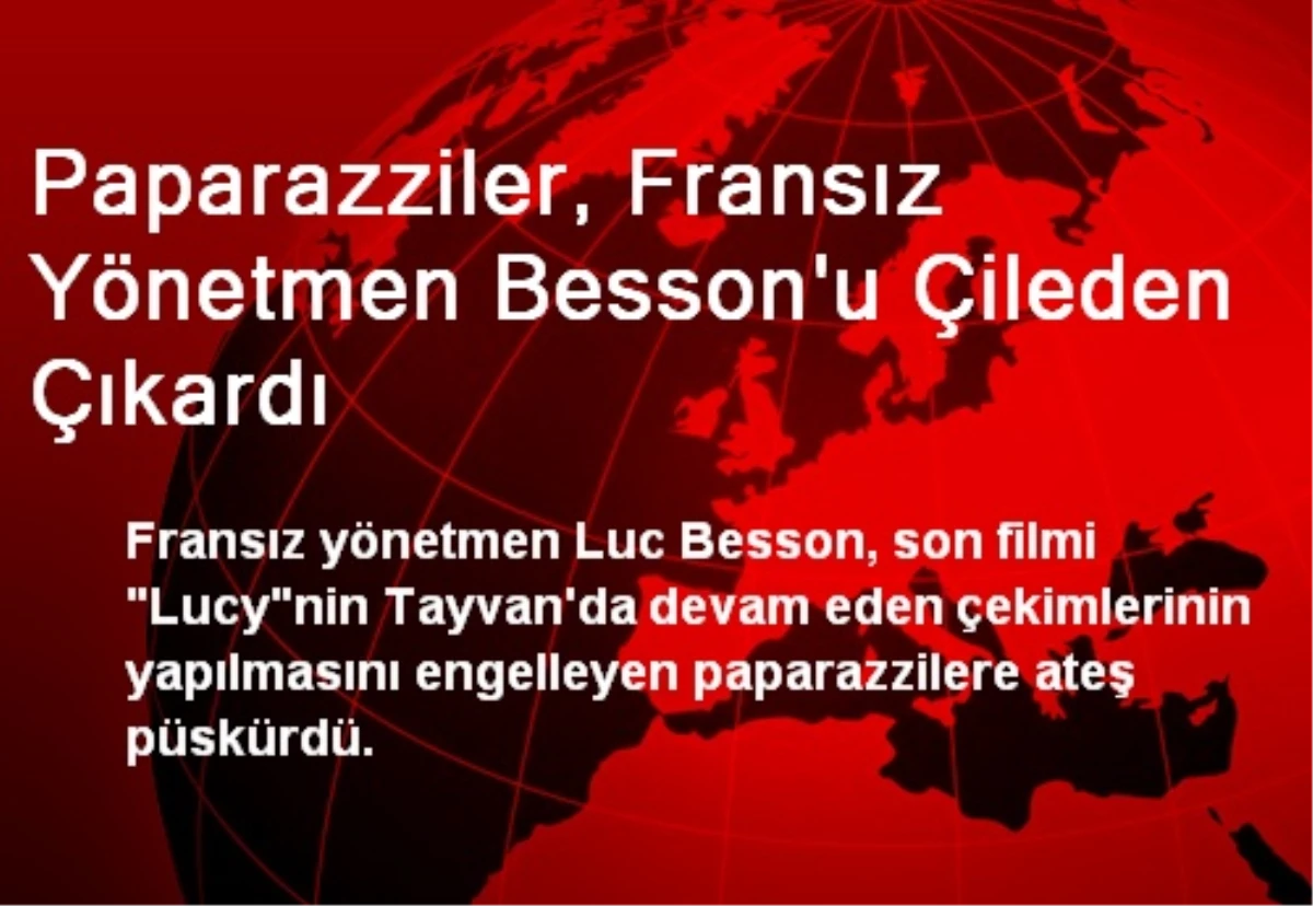 Paparazziler, Fransız Yönetmen Besson\'u Çileden Çıkardı