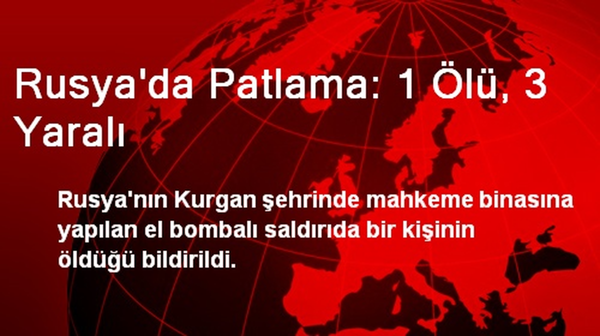 Rusya\'da Patlama: 1 Ölü, 3 Yaralı