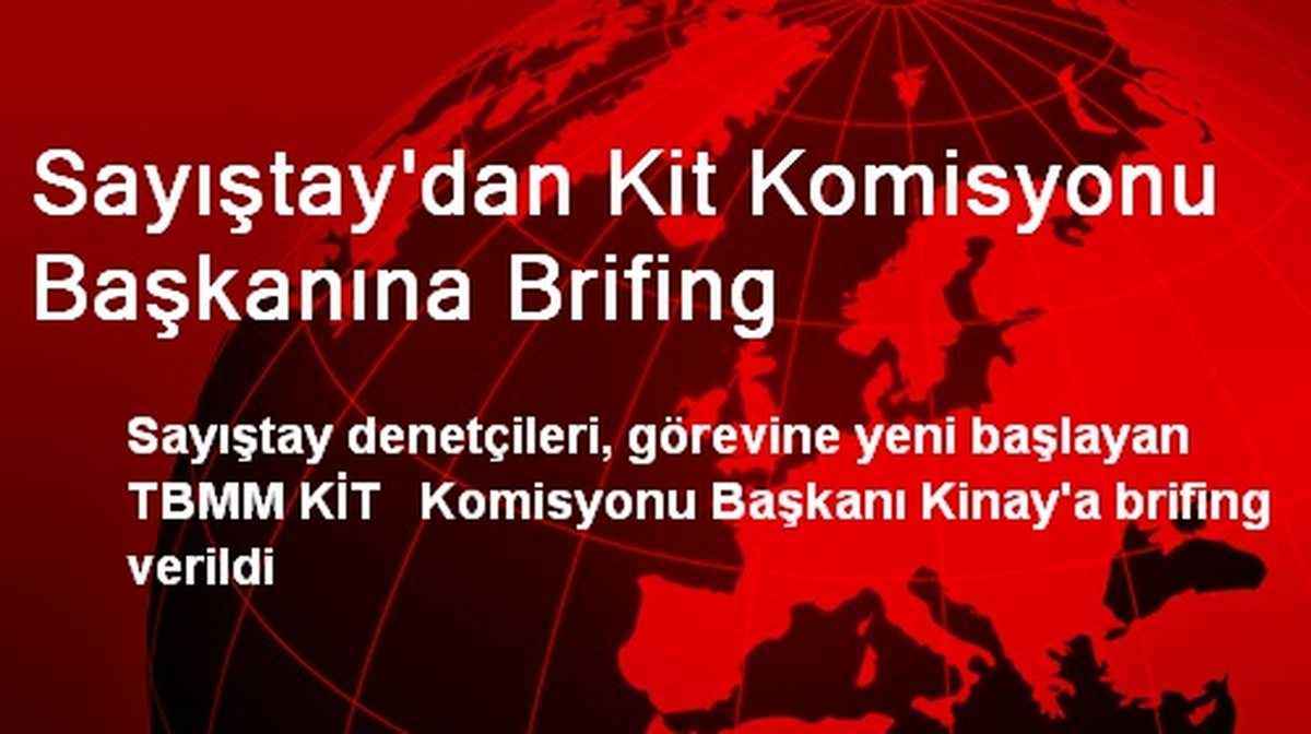 Sayıştay\'dan Kit Komisyonu Başkanına Brifing
