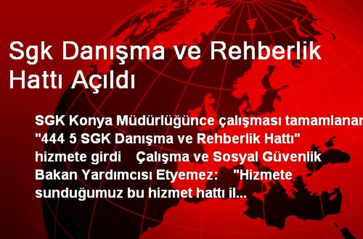 SGK Danışma ve Rehberlik Hattı Açıldı