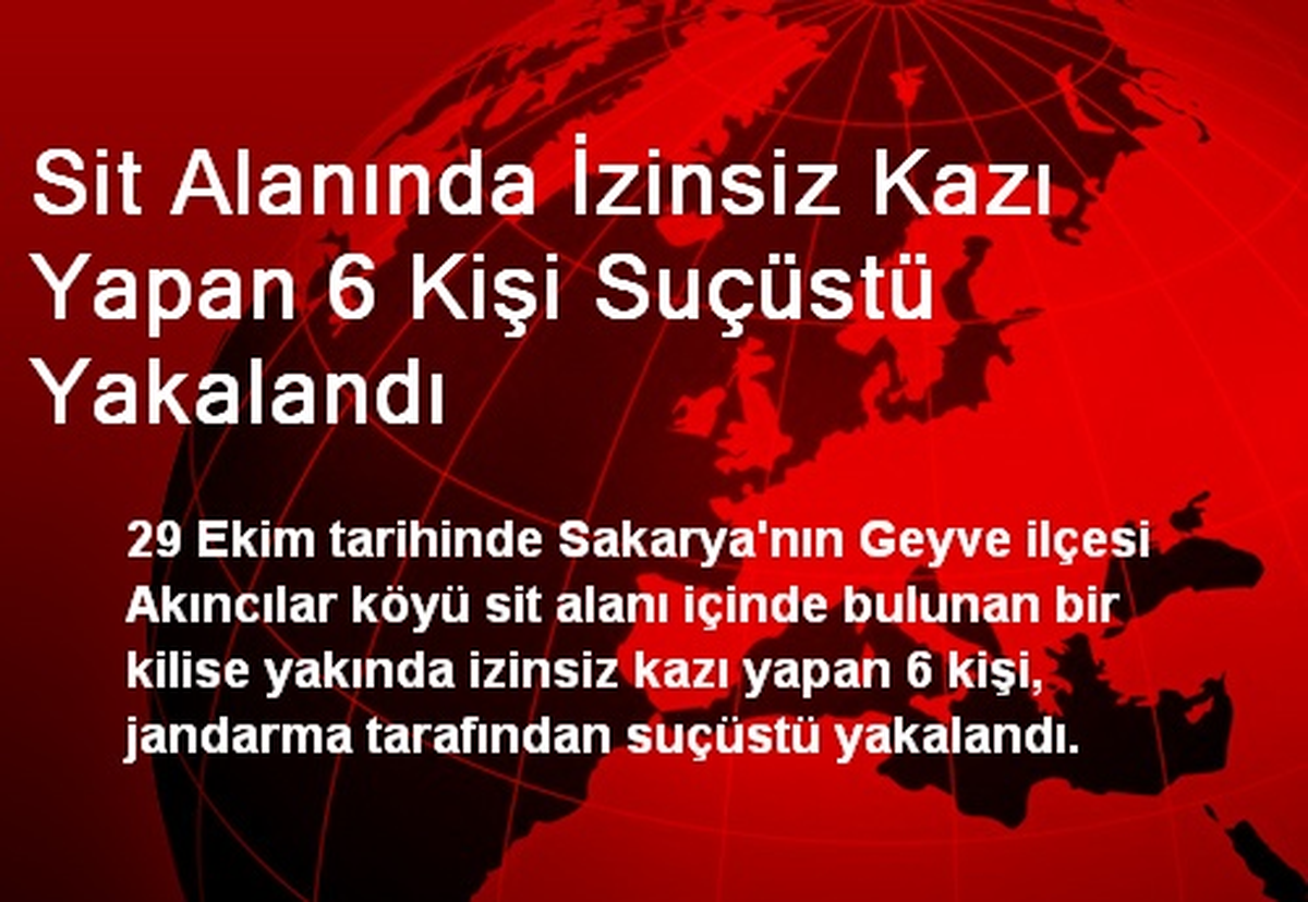 Sit Alanında İzinsiz Kazı Yapan 6 Kişi Suçüstü Yakalandı