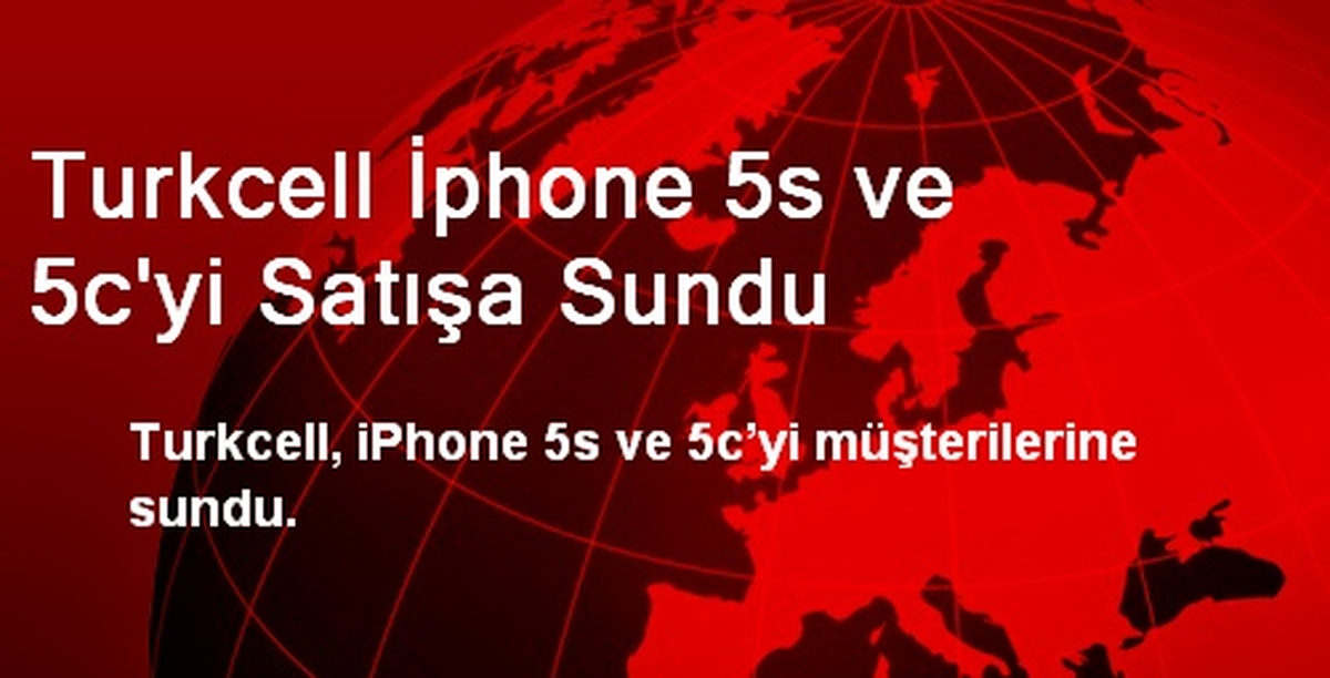 Turkcell İphone 5s ve 5c'yi Satışa Sundu