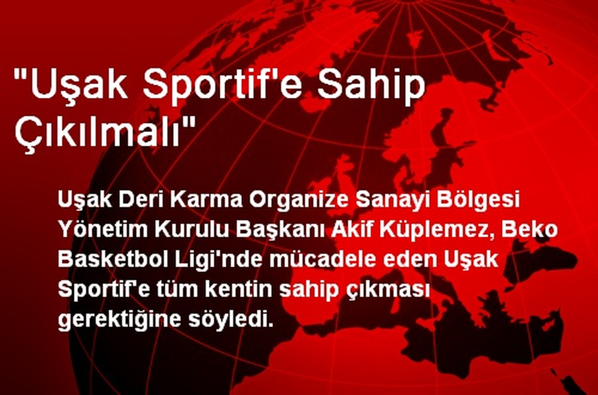 "Uşak Sportif\'e Sahip Çıkılmalı"