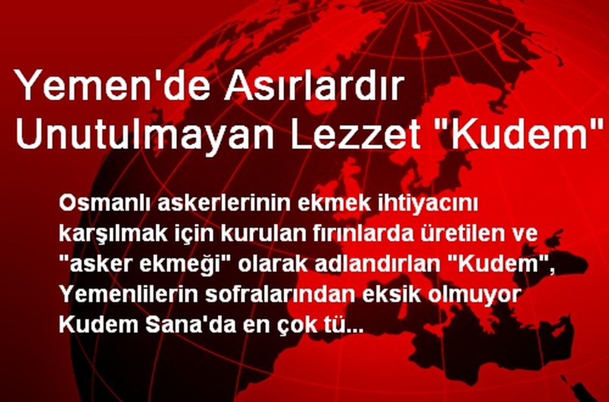 Yemen\'de Asırlardır Unutulmayan Lezzet "Kudem"
