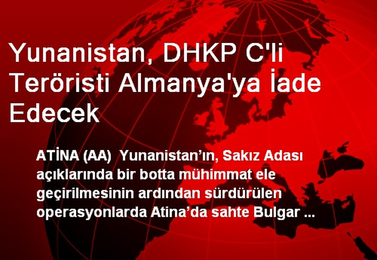 Yunanistan, DHKP C\'li Teröristi Almanya\'ya İade Edecek