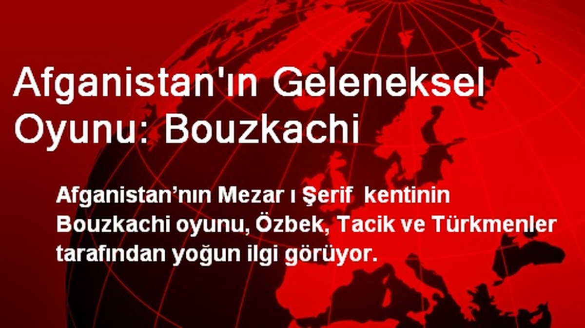Afganistan\'ın Geleneksel Oyunu: Bouzkachi