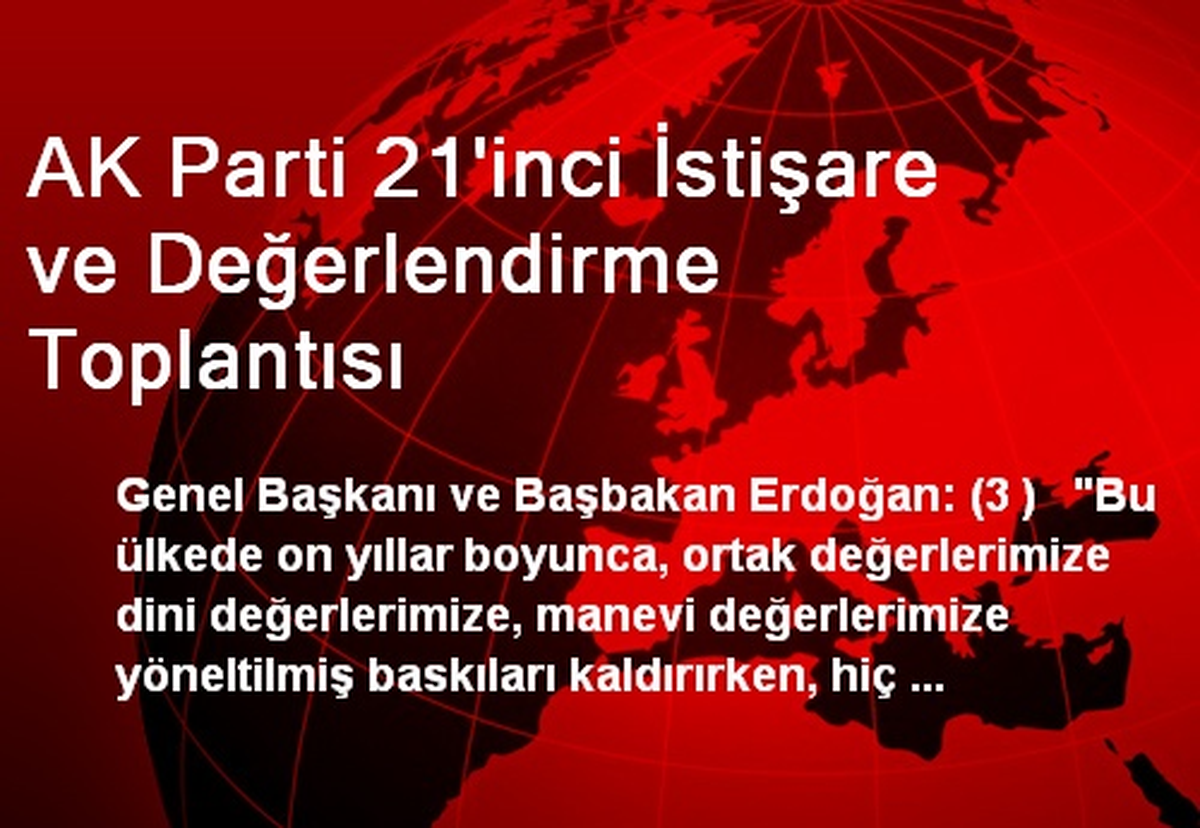AK Parti 21\'inci İstişare ve Değerlendirme Toplantısı