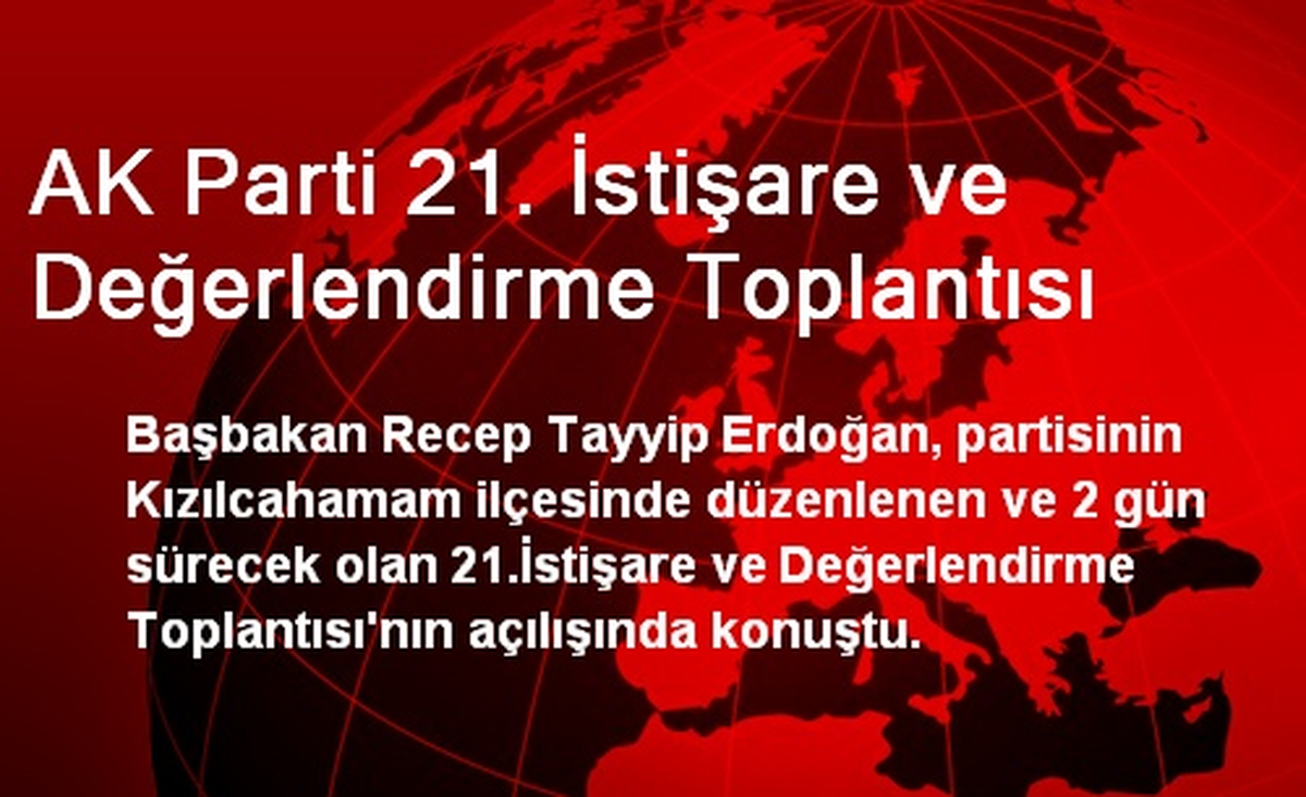 AK Parti 21. İstişare ve Değerlendirme Toplantısı